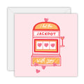 I Hit The Jackpot With You - Love Greeting Card