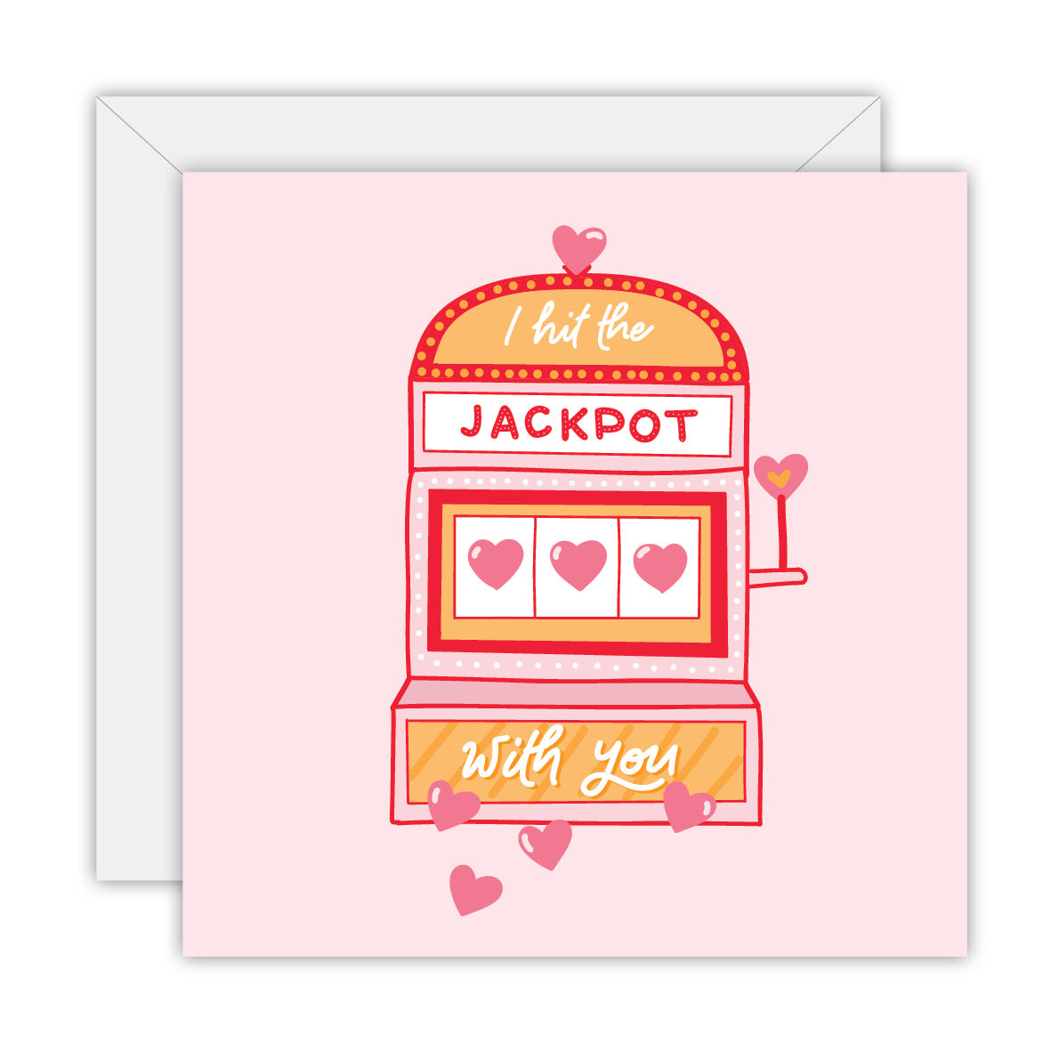 I Hit The Jackpot With You - Love Greeting Card