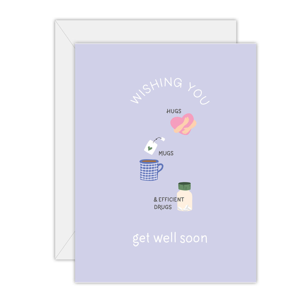 Wishing you hugs, mugs and effective drugs