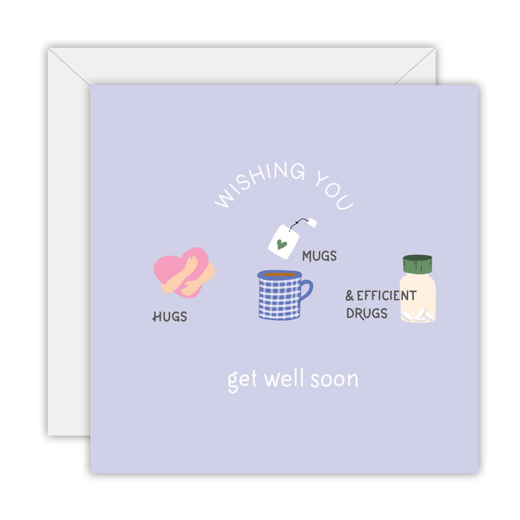 Wishing you hugs, mugs and effective drugs