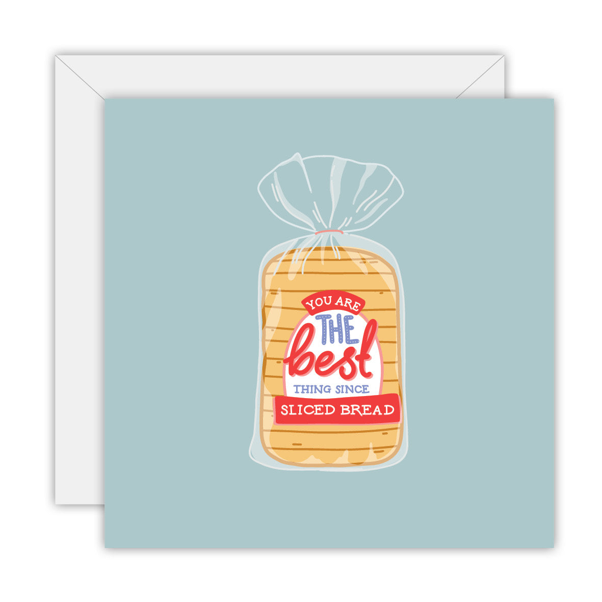 You are the best thing since sliced bread - Love Greeting Card