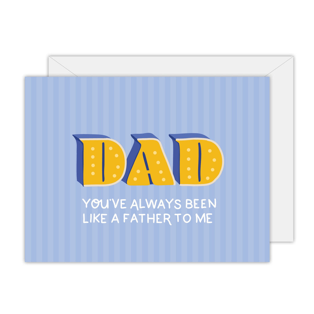 You've Always Been Like A Father To Me - Greeting Card