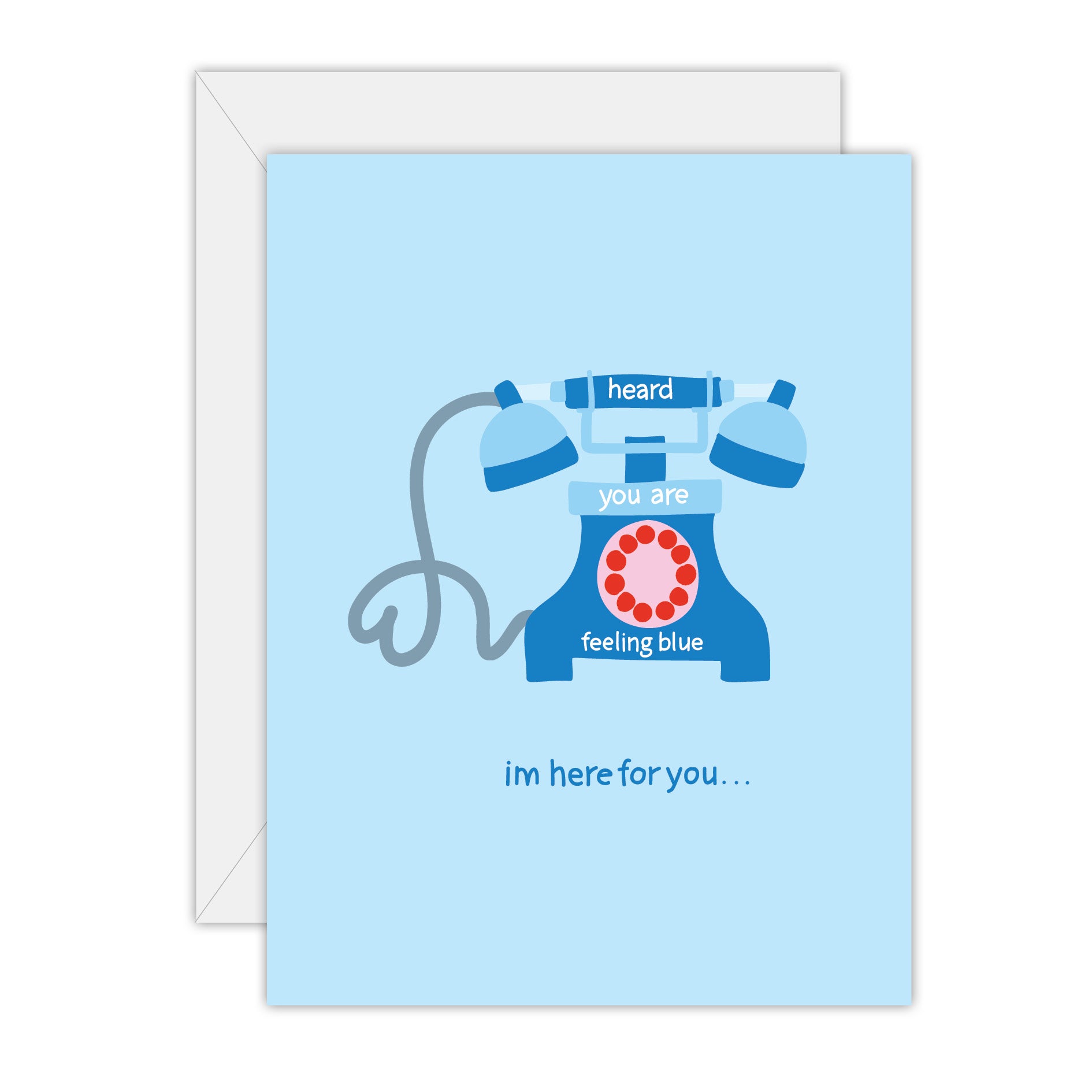 Heard you are feeling blue - Love and Friendship Greeting Card