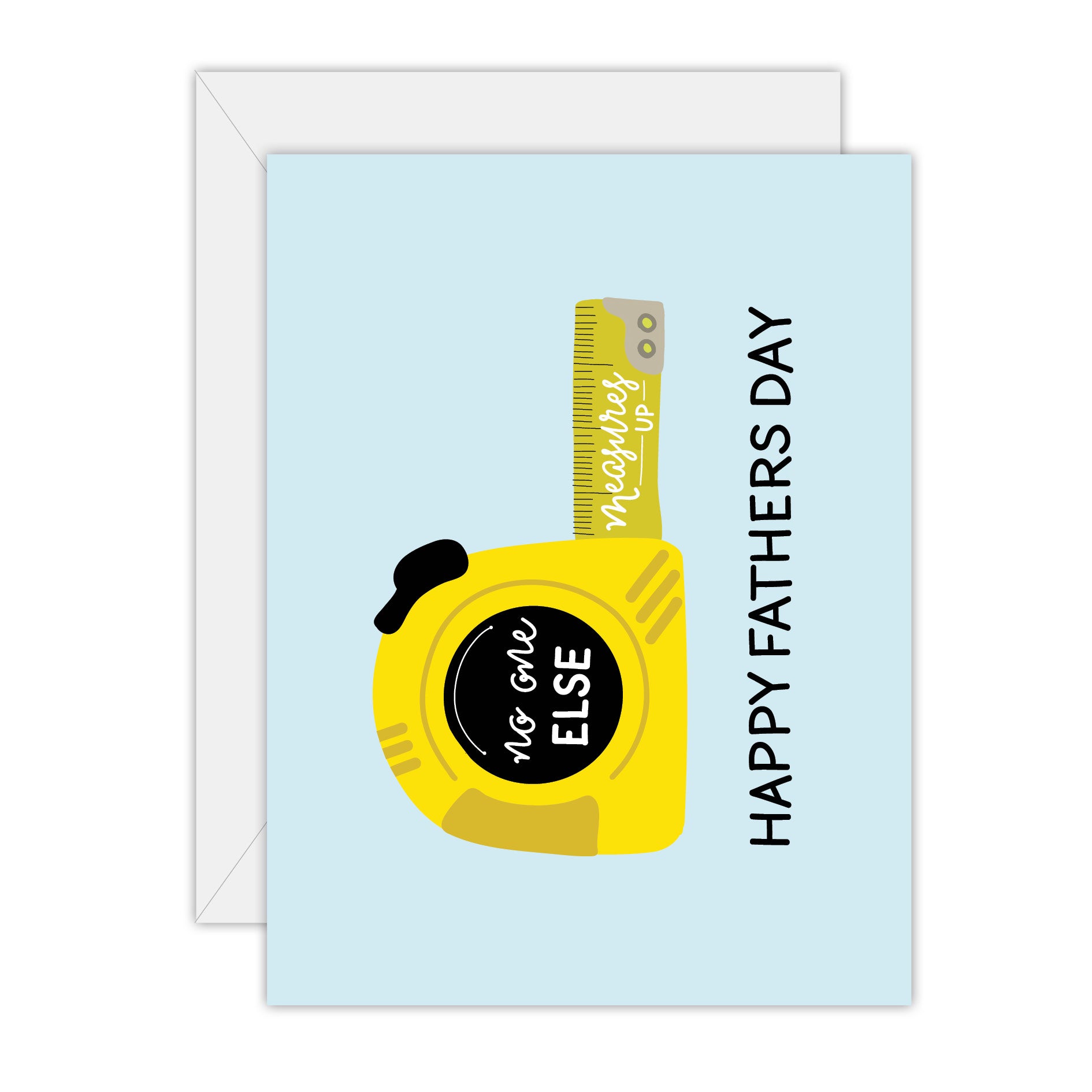 No one else measures up - Fathers Day Greeting Card