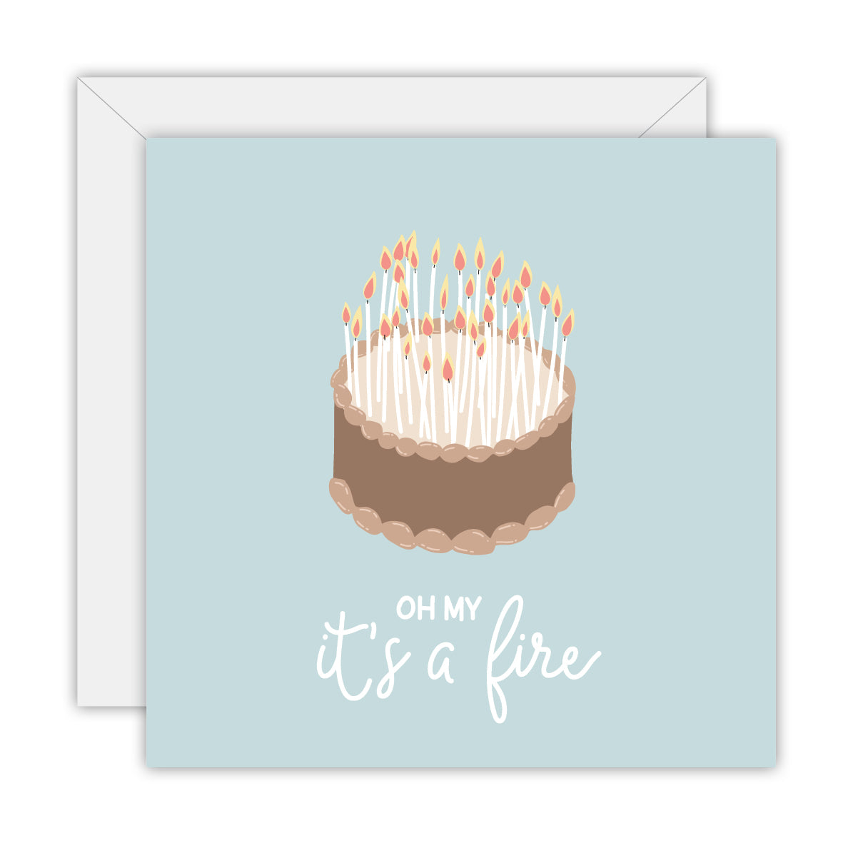 Oh my it’s a fire - Birthday Greeting Card
