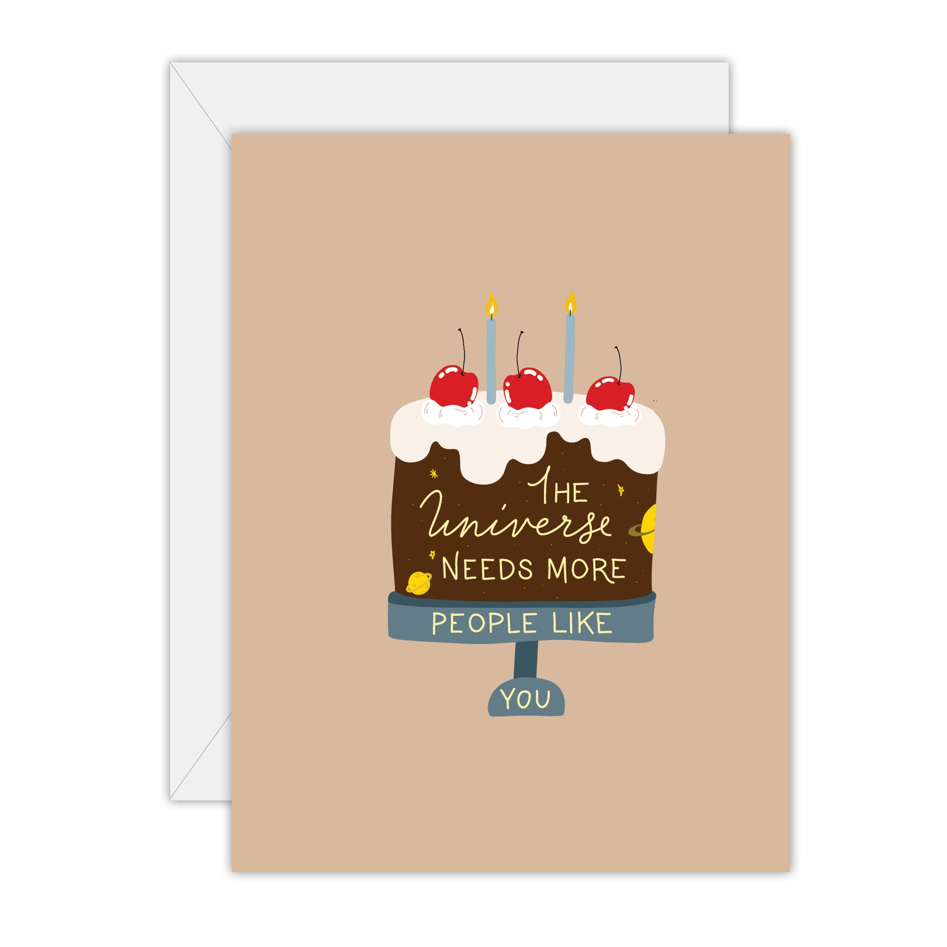 The universe needs more people like you - Birthday Greeting Card