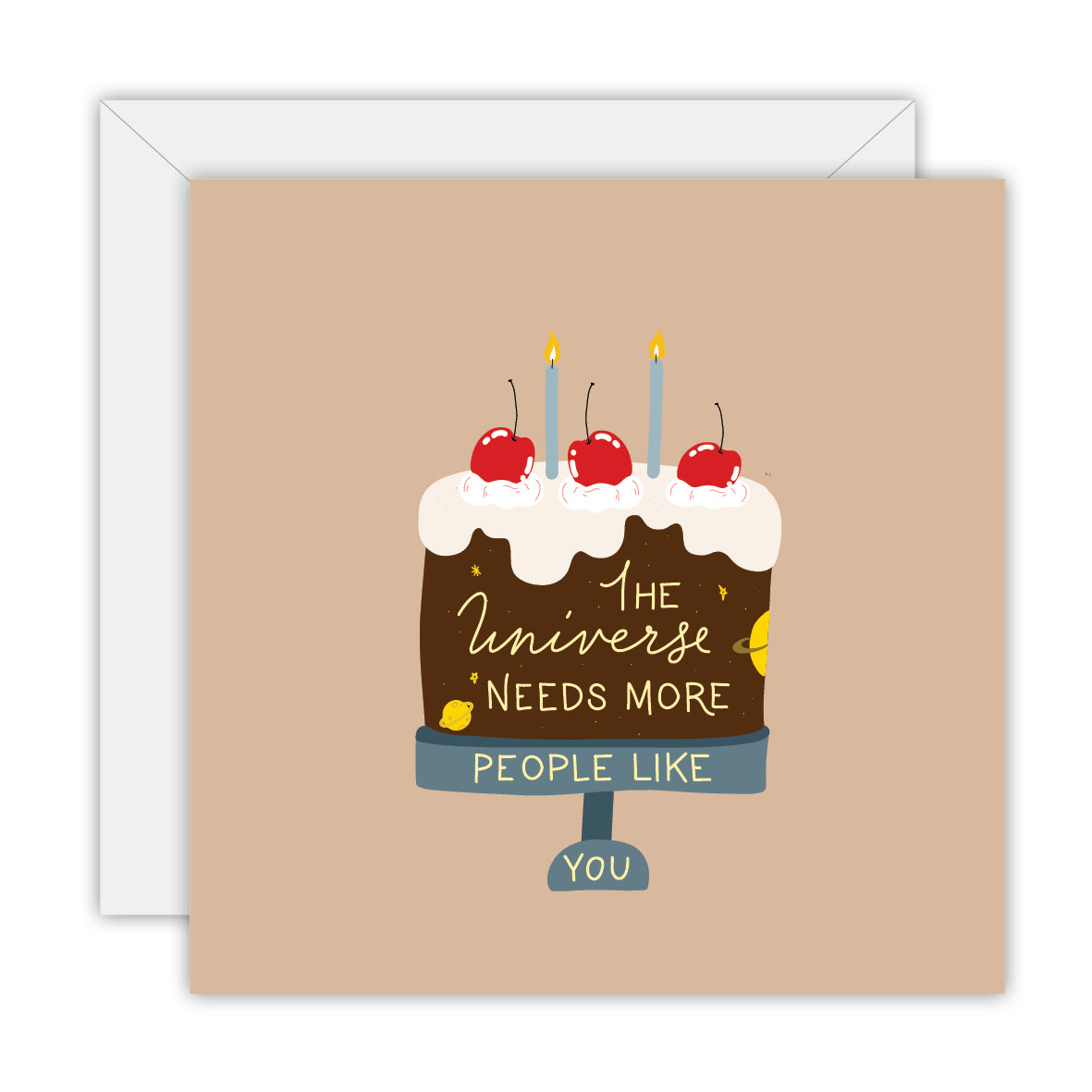 The universe needs more people like you - Birthday Greeting Card